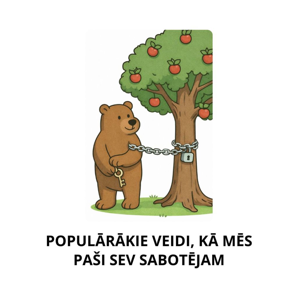 Populārākie veidi, kā mēs paši sevi sabotējam